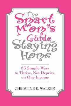 The Smart Mom's Guide to Staying Home - Walker, Christine