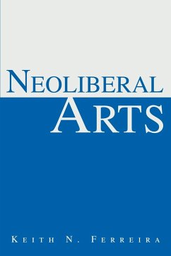 Neoliberal Arts - Ferreira, Keith N.