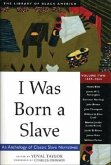 I Was Born a Slave: An Anthology of Classic Slave Narratives: 1849-1866 Volume 2
