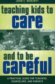 Teaching Kids to Care and to Be Careful: A Practical Guide for Teachers, Counselors, and Parents
