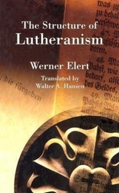 The Structure of Lutheranism - Elert, Werner