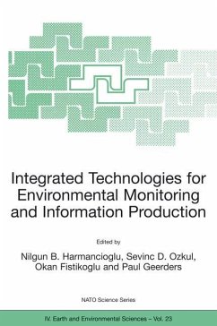 Integrated Technologies for Environmental Monitoring and Information Production - Harmanciogammalu, Nilgun B. / Ozkul, S.D. / Fistikoglu, O. / Geerders, Paul (Hgg.)