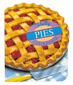 Totally Pies Cookbook - Siegel, Helene; Gillingham, Karen