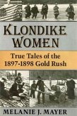 Klondike Women: True Tales of the 1897-1898 Gold Rush