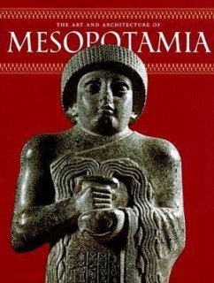 The Art and Architecture of Mesopotamia - Curatola, Giovanni; Forest, Jean-Daniel; Gallois, Nathalie