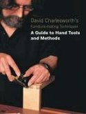 David Charlesworth's Furniture-Making Techniques: A Guide to Hand Tools and Methods