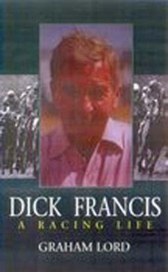 Dick Francis, A Racing Life