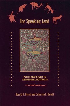 The Speaking Land: Myth and Story in Aboriginal Australia - Berndt, Ronald M.; Berndt, Catherine H.