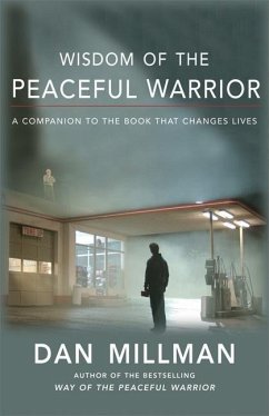 Wisdom of the Peaceful Warrior: A Companion to the Book That Changes Lives - Millman, Dan