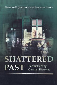 Shattered Past - Jarausch, Konrad H.; Geyer, Michael