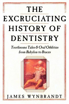 The History of Dentistry - Wynbrandt, James