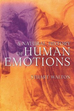 A Natural History of Human Emotions - Walton, Stuart