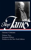 Henry James: Literary Criticism Vol. 2 (Loa #23): European Writers and Prefaces to the New York Edition