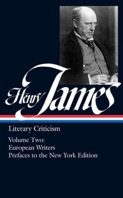 Henry James: Literary Criticism Vol. 2 (Loa #23): European Writers and Prefaces to the New York Edition - James, Henry