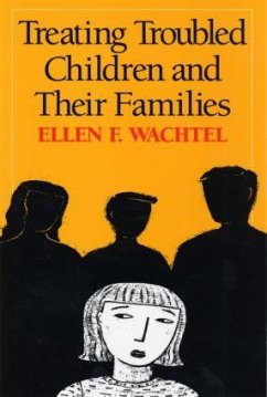 Treating Troubled Children and Their Families - Wachtel, Ellen F