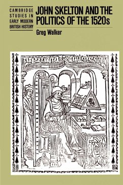 John Skelton and the Politics of the 1520s - Walker, Greg; Greg, Walker
