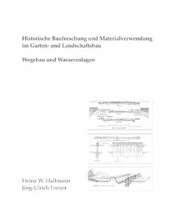 Historische Bauforschung und Materialverwendung im Garten- und Landschaftsbau - Hallmann, Heinz W.; Forner, Jörg-Ulrich