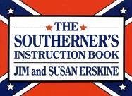 The Southerner's Instruction Book - Erskine, Jim; Erskine, Susan