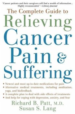 The Complete Guide to Relieving Cancer Pain and Suffering - Patt, Richard B; Lang, Susan S