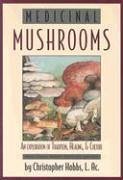 Medicinal Mushrooms: An Exploration of Tradition, Healing, & Culture - Hobbs, Christopher