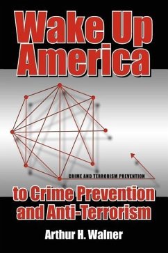 Wake Up America to Crime Prevention and Anti-Terrorism - Walner, Arthur H.