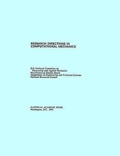 Research Directions in Computational Mechanics - National Research Council; Division on Engineering and Physical Sciences; Board on Manufacturing and Engineering Design; Commission on Engineering and Technical Systems; U S National Committee on Theoretical and Applied Mechanics