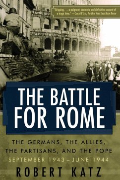 The Battle for Rome The Battle for Rome The Germans, the Allies, the Partisans, and the Pope, September 1943--June 1944 - Katz, Robert