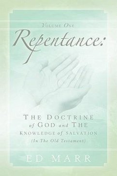 Vol 1: Repentance: The Doctrine of God and the Knowledge of Salvation (In the Old Testament) - Marr, Ed