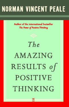 The Amazing Results of Positive Thinking - Peale, Norman Vincent