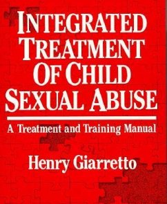 Integrated Treatment of Child Sexual Abuse: A Treatment and Training Manual - Giaretto, Henry; Giarretto, Henry