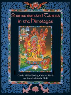 Shamanism and Tantra in the Himalayas - Müller-Ebeling, Claudia; Rätsch, Christian; Shahi, Surendra Bahadur