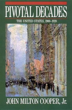 Pivotal Decades: The United States, 1900-1920 - Cooper, John Milton