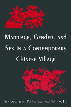 Marriage, Gender and Sex in a Contemporary Chinese Village - Yuen, Sun-Pong; Law, Pui-Lam; Ho, Yuk-Ying