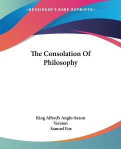 The Consolation Of Philosophy - King Alfred's Anglo-Saxon Version; Fox, Samuel