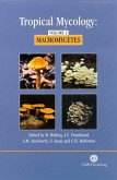 Tropical Mycology: Volume 1, Macromycetes Tropical Mycology: Volume 1, Macromycetes