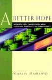 A Better Hope: Resources for a Church Confronting Capitalism, Democracy, and Postmodernity