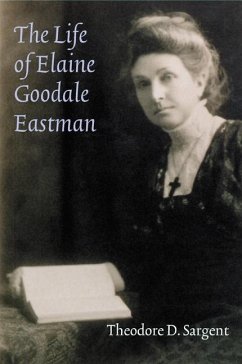 The Life of Elaine Goodale Eastman - Sargent, Theodore D