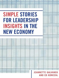 Simple Stories for Leadership Insight in the New Economy - Konczal, Ed; Galvanek, Jeannette C.