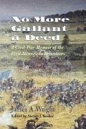 No More Gallant a Deed: A Civil War Memoir of the First Minnesota Volunteers - Wright, James