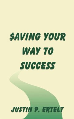 Saving Your Way to Success - Ertelt, Justin P.
