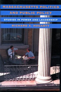 Massachusetts Politics and Public Policy: Studies in Power and Leadership - Hogarty, Richard A.