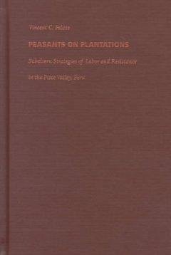 Peasants on Plantations - Peloso, Vincent