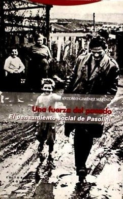 Una fuerza del pasado : el pensamiento social de Pasolini - Giménez Merino, Antonio