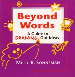 Beyond Words: A Guide to Drawing Out Ideas for People Who Work with Groups - Sonneman, Milly