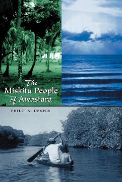 The Miskitu People of Awastara - Dennis, Philip A.
