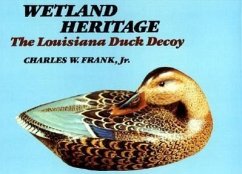 Wetland Heritage: The Louisiana Duck Decoy - Frank, Charles