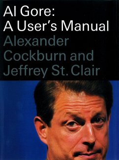 Al Gore: A User's Manual - Cockburn, Alexander; St Clair, Jeffrey
