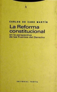 La reforma constitucional en la perspectiva de las fuentes del derecho - Cabo Martín, Carlos de