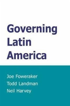 Governing Latin America - Foweraker, Joe; Landman, Todd; Harvey, Neil