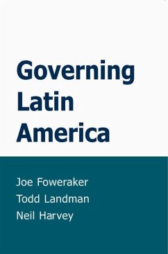 Governing Latin America - Foweraker, Joe; Landman, Todd; Harvey, Neil